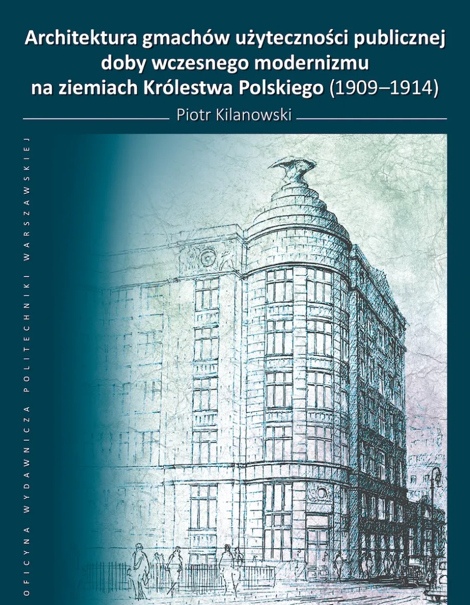 Architektura gmachów użyteczności publicznej doby wczesnego modernizmu na ziemiach Królestwa Polskiego (1909–1914)