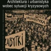 Architektura i urbanistyka wobec sytuacji kryzysowych