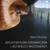 Architektura organiczna i jej wielcy wizjonerzy