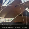 Architektura współczesna. Geneza i charakterystyka wiodących nurtów