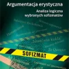 Argumentacja erystyczna. Analiza logiczna wybranych sofizmatów
