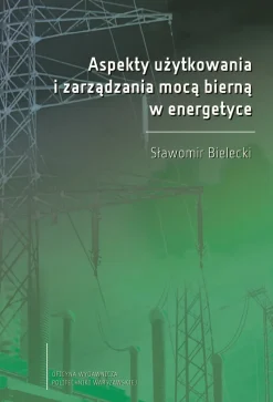 Aspekty użytkowania i zarządzania mocą bierną w energetyce