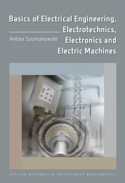 Basics of Electrical Engineering, Electrotechnics, Electronics and Electric Machines