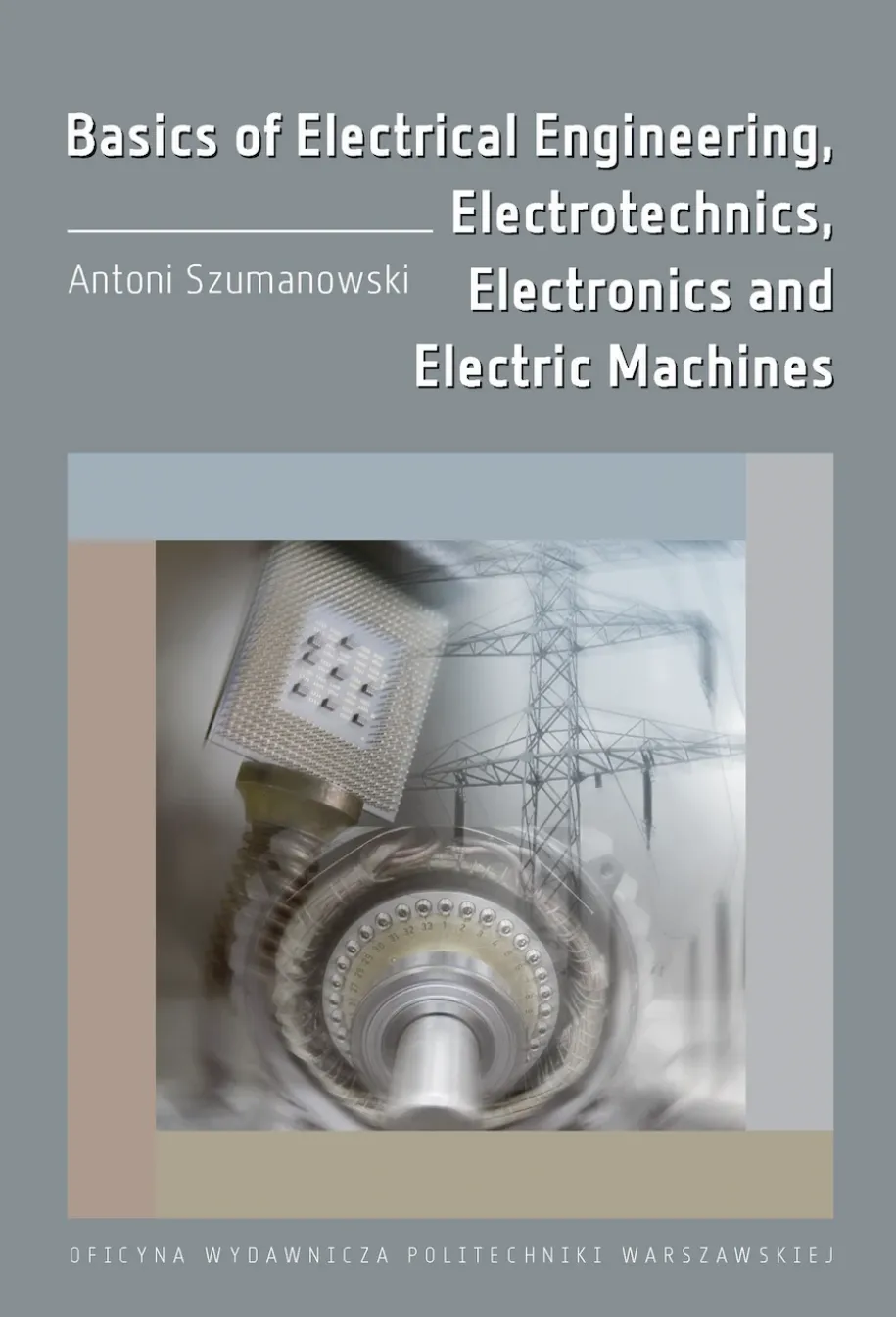 Basics of Electrical Engineering, Electrotechnics, Electronics and Electric Machines
