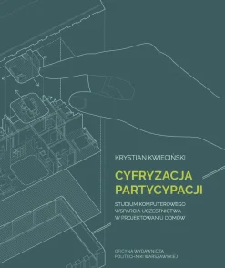 Cyfryzacja partycypacji. Studium komputerowego wsparcia uczestnictwa w projektowaniu domów