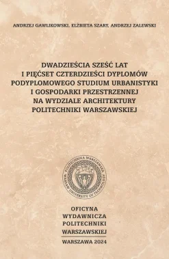 Dwadzieścia sześć lat i pięćset czterdzieści dyplomów Podyplomowego Studium Urbanistyki i Gospodarki Przestrzennej na Wydziale Architektury Politechniki Warszawskiej