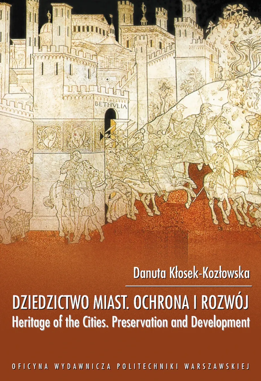 Dziedzictwo miast ochrona i rozwój. Heritage of the Cities Preservation and Development