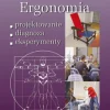 Ergonomia. Projektowanie–diagnoza–eksperymenty