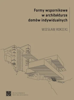 Formy wspornikowe w architekturze domów indywidualnych