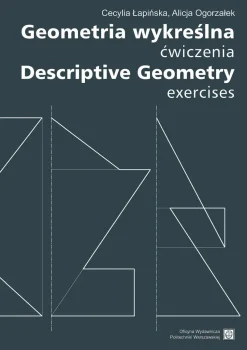Geometria wykreślna. Ćwiczenia Descriptive Geometry. Exercises