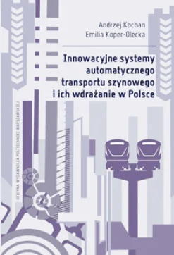 Innowacyjne systemy automatycznego transportu szynowego i ich wdrażanie w Polsce