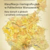 Klasyfikacja i kartografia gleb w Politechnice Warszawskiej. Bazy danych o glebach i przykłady zastosowań. Szkic z okazji 100-lecia Wydziału Geodezji i Kartografii Politechniki Warszawskiej