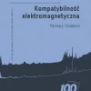 Kompatybilność elektromagnetyczna. Pomiary i badania. 100 lat Wydziału Elektrycznego