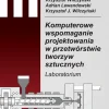 Komputerowe wspomaganie projektowania w przetwórstwie tworzyw sztucznych. Laboratorium