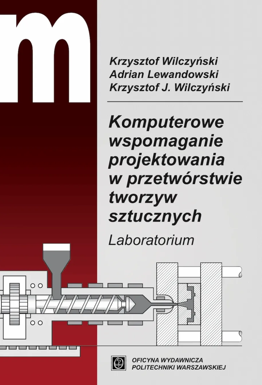 Komputerowe wspomaganie projektowania w przetwórstwie tworzyw sztucznych. Laboratorium