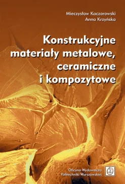 Konstrukcyjne materiały metalowe, ceramiczne i kompozytowe