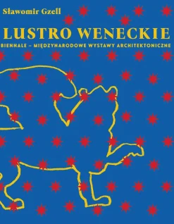 Lustro weneckie. Biennale – Międzynarodowe Wystawy Architektoniczne