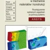 Metoda Elementów Skończonych w mechanice materiałów i konstrukcji. Rozwiązywanie wybranych zagadnień za pomocą systemu ANSYS