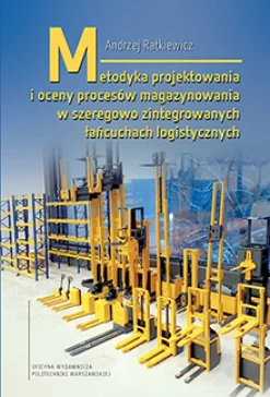 Metodyka projektowania i oceny procesów magazynowania w szeregowo zintegrowanych łańcuchach logistycznych