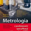 Metrologia z podstawami specyfikacji geometrii wyrobów (GPS)
