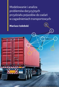 Modelowanie i analiza problemów decyzyjnych przydziału pojazdów do zadań w zagadnieniach transportowych