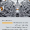 Modelowanie i badanie wybranych procesów i elementów obiektów logistycznych z wykorzystaniem metod symulacyjnych