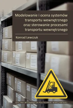 Modelowanie i ocena systemów transportu wewnętrznego oraz sterowanie procesami transportu wewnętrznego