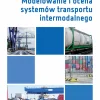 Modelowanie i ocena systemów transportu intermodalnego