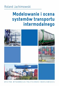 Modelowanie i ocena systemów transportu intermodalnego