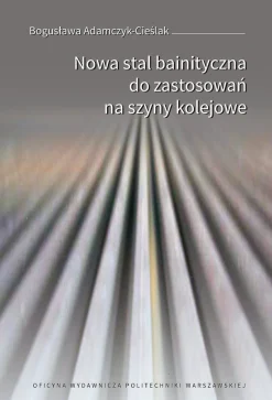 Nowa stal bainityczna do zastosowań na szyny kolejowe