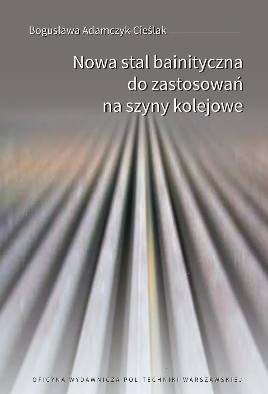 Nowa stal bainityczna do zastosowań na szyny kolejowe