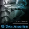 Obróbka skrawaniem. Podstawy, dynamika, diagnostyka