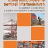 Ocena funkcjonowania terminali intermodalnych w aspekcie realizowanych procesów transportowo-przeładunkowych