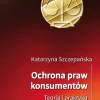 Ochrona praw konsumentów. Teoria i praktyka