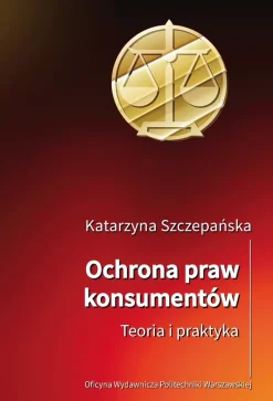 Ochrona praw konsumentów. Teoria i praktyka
