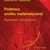 Podstawy analizy matematycznej. Tom 1. Rachunek różniczkowy