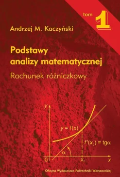 Podstawy analizy matematycznej. Tom 1. Rachunek różniczkowy
