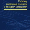 Podstawy zarządzania procesami w zakładach ubezpieczeń