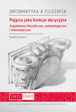 Pojęcia jako funkcje decyzyjne. Zagadnienia filozoficzne, metodologiczne i informatyczne