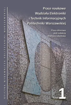 Prace naukowe Wydziału Elektroniki i Technik Informacyjnych Politechniki Warszawskiej. Tom 1