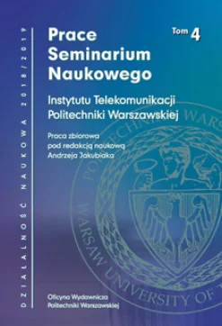 Prace Seminarium Naukowego Instytutu Telekomunikacji Politechniki Warszawskiej. Działalność naukowa w latach 2018/2019. Tom 4