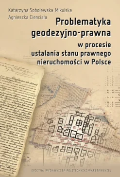 Problematyka geodezyjno-prawna w procesie ustalania stanu prawnego nieruchomości w Polsce