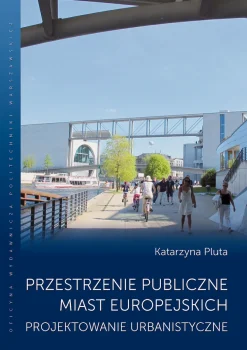 Przestrzenie publiczne miast europejskich. Projektowanie urbanistyczne