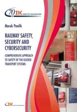 Railway Safety, Security and Cybersecurity. Comprehensive Approach to Safety of the Guided Transport Systems