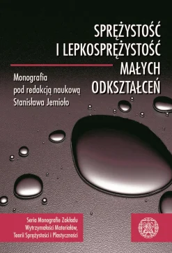 Sprężystość i lepkosprężystość małych odkształceń. Wybrane zagadnienia