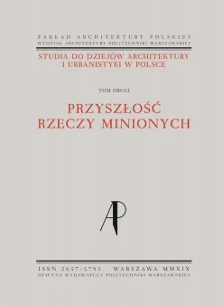 Studia do dziejów architektury i urbanistyki w Polsce. Tom II. Przyszłość rzeczy minionych