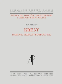 Studia do dziejów architektury i urbanistyki w Polsce. Tom I. Kresy dawnej Rzeczypospolitej