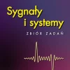 Sygnały i systemy. Zbiór zadań