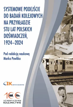 Systemowe podejście do badań kolejowych na przykładzie stu lat polskich doświadczeń, 1924–2024