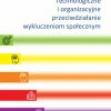Technologiczne i organizacyjne przeciwdziałanie wykluczeniom społecznym